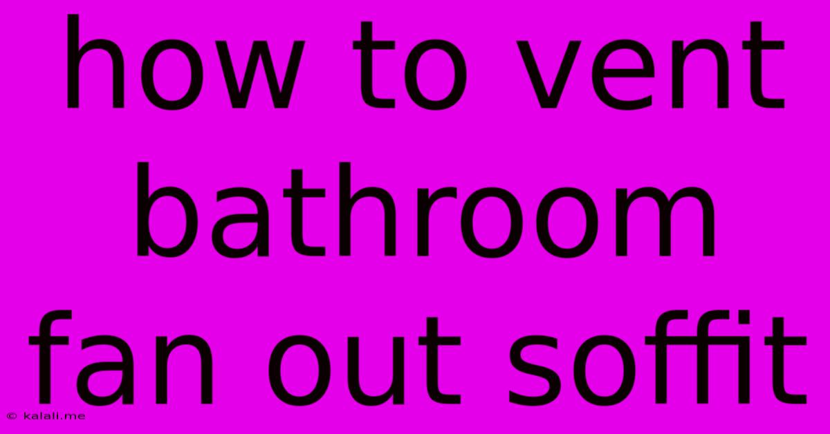 How To Vent Bathroom Fan Out Soffit