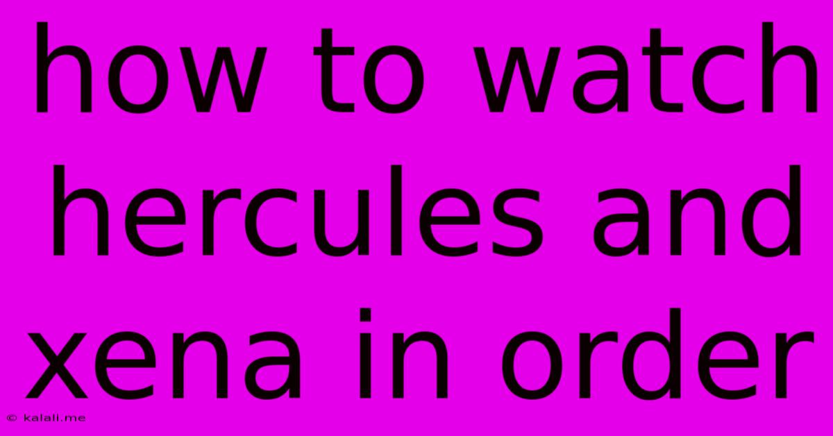 How To Watch Hercules And Xena In Order