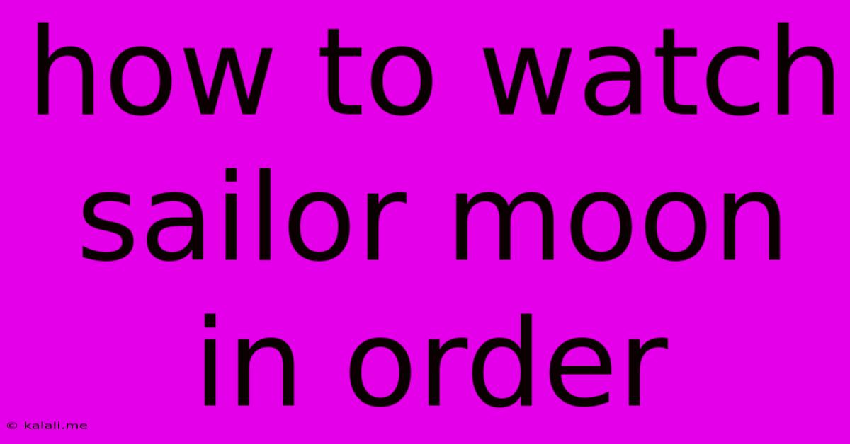 How To Watch Sailor Moon In Order