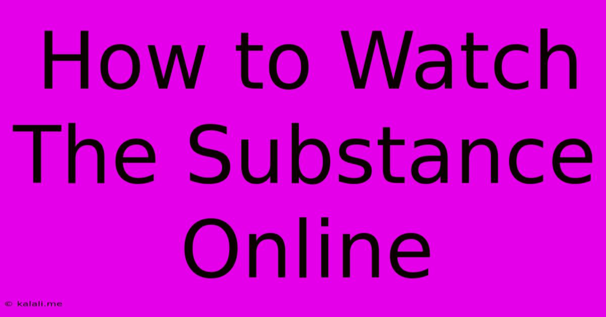 How To Watch The Substance Online