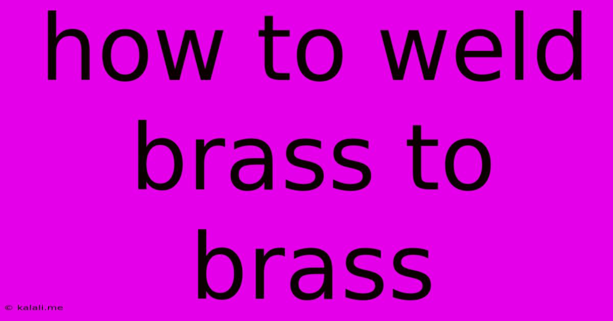 How To Weld Brass To Brass