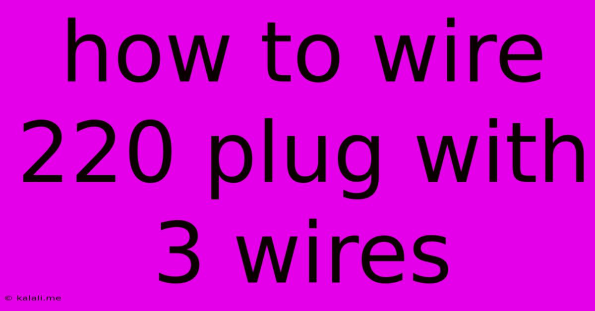 How To Wire 220 Plug With 3 Wires