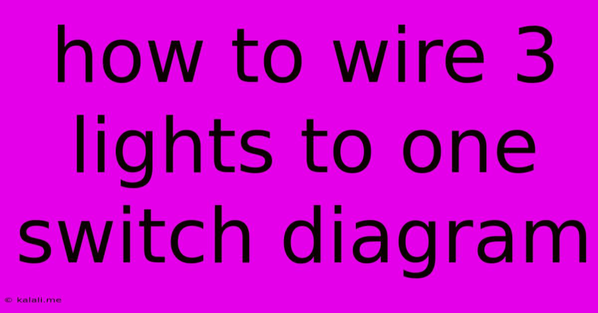 How To Wire 3 Lights To One Switch Diagram