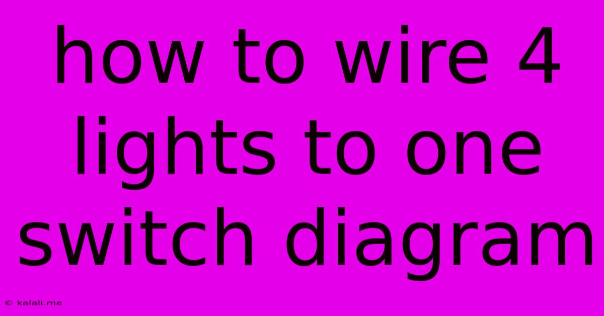 How To Wire 4 Lights To One Switch Diagram
