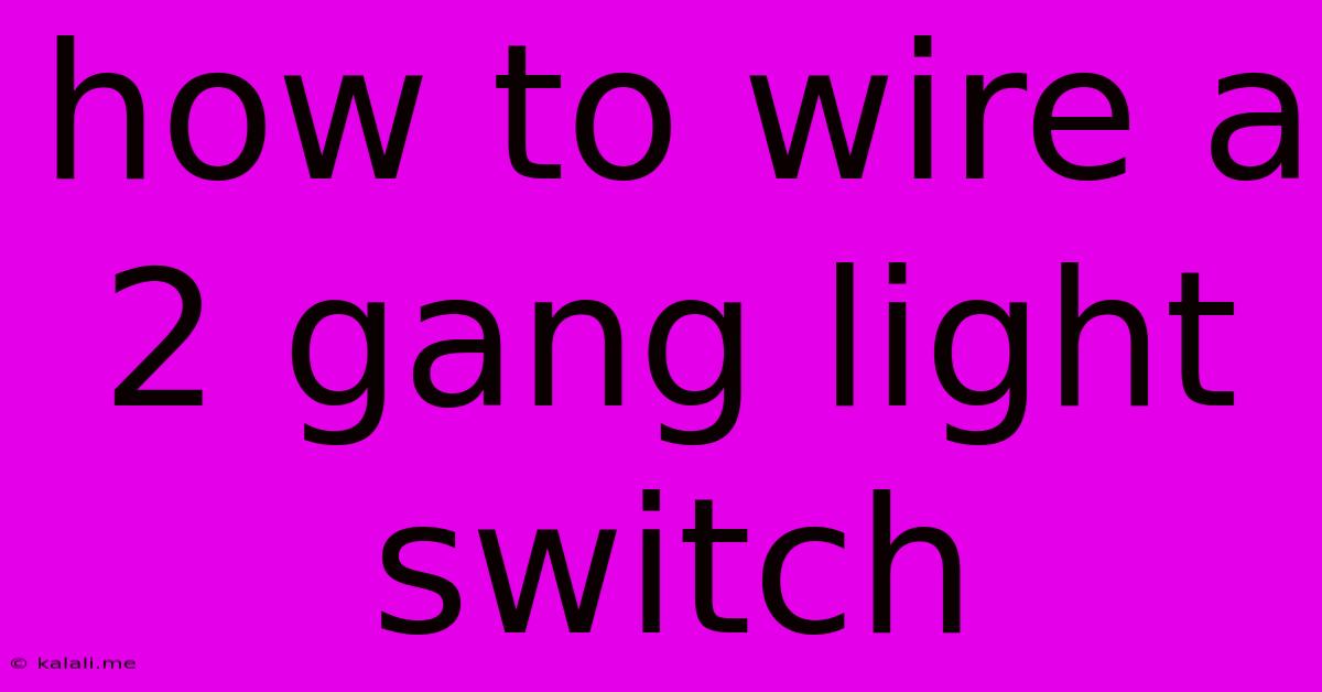 How To Wire A 2 Gang Light Switch