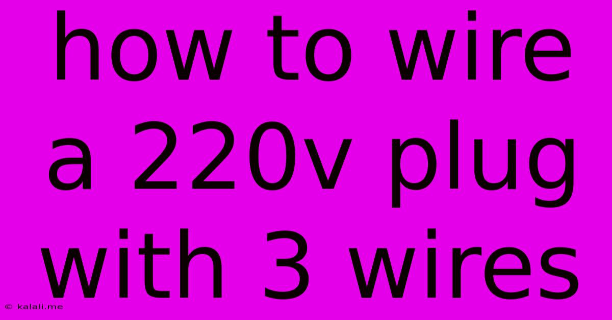 How To Wire A 220v Plug With 3 Wires