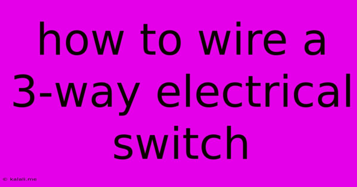 How To Wire A 3-way Electrical Switch