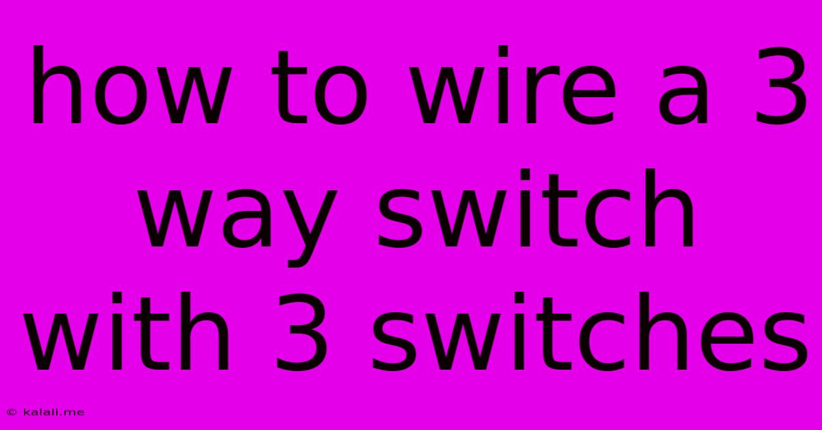 How To Wire A 3 Way Switch With 3 Switches