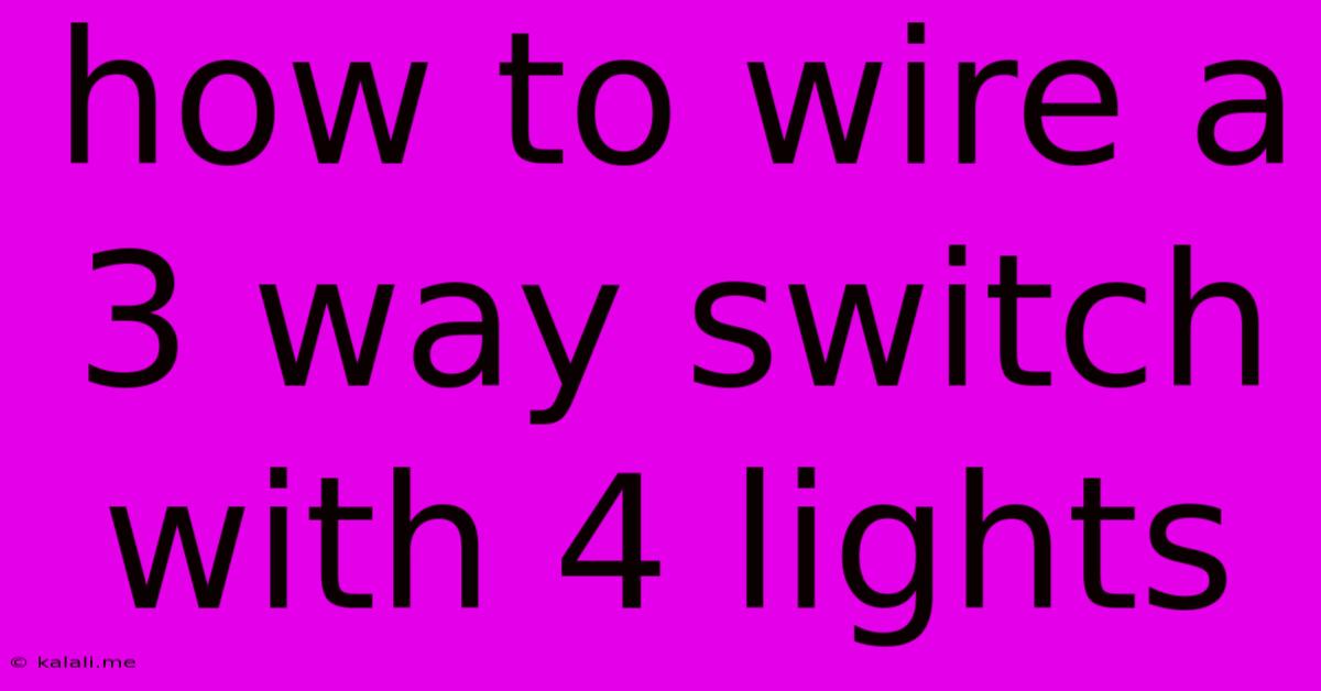 How To Wire A 3 Way Switch With 4 Lights