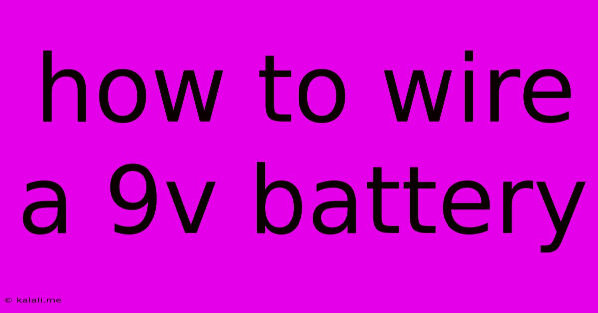 How To Wire A 9v Battery