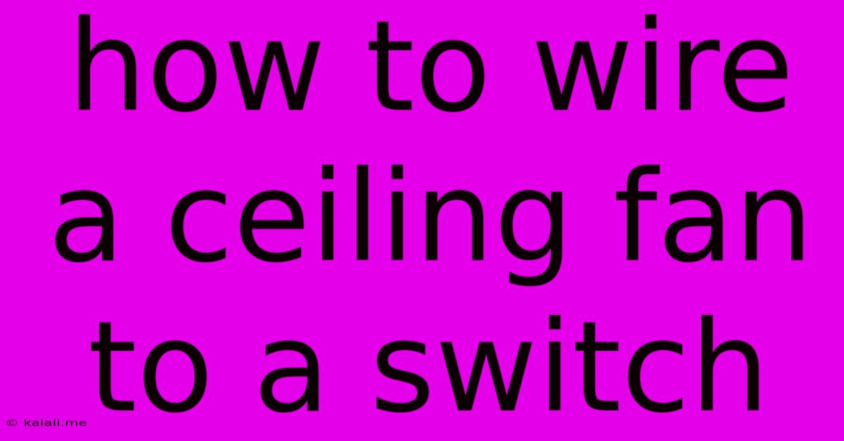 How To Wire A Ceiling Fan To A Switch