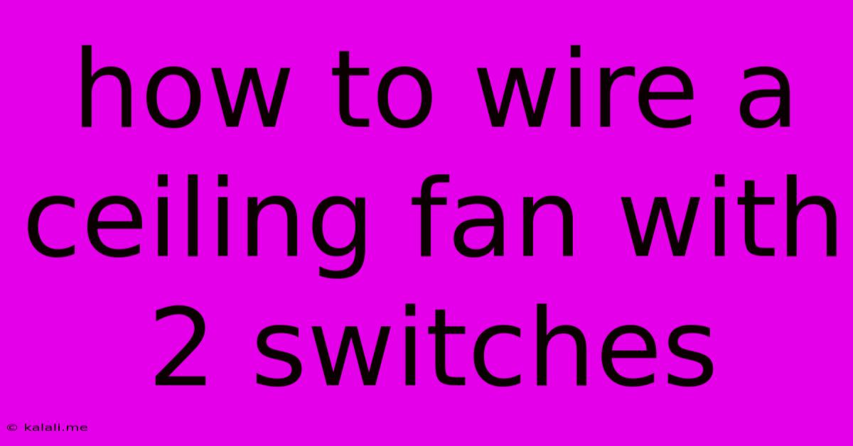 How To Wire A Ceiling Fan With 2 Switches