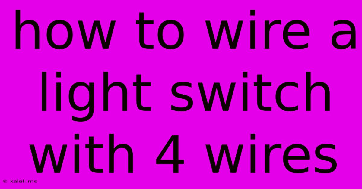 How To Wire A Light Switch With 4 Wires