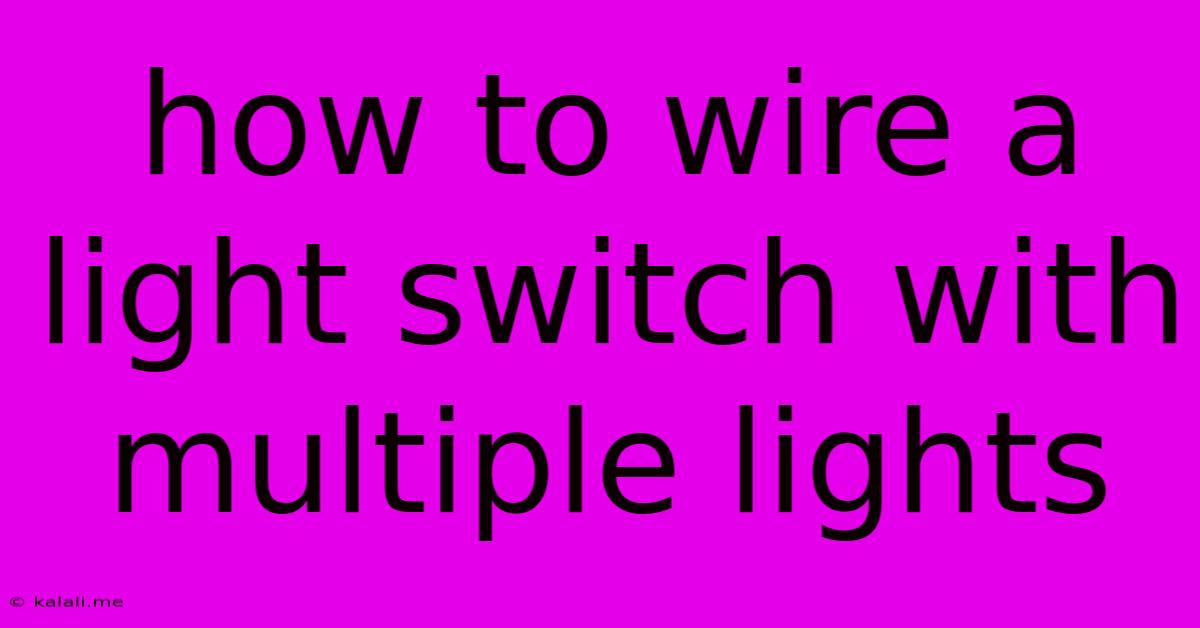 How To Wire A Light Switch With Multiple Lights
