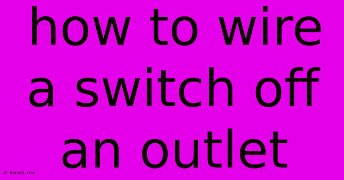 How To Wire A Switch Off An Outlet