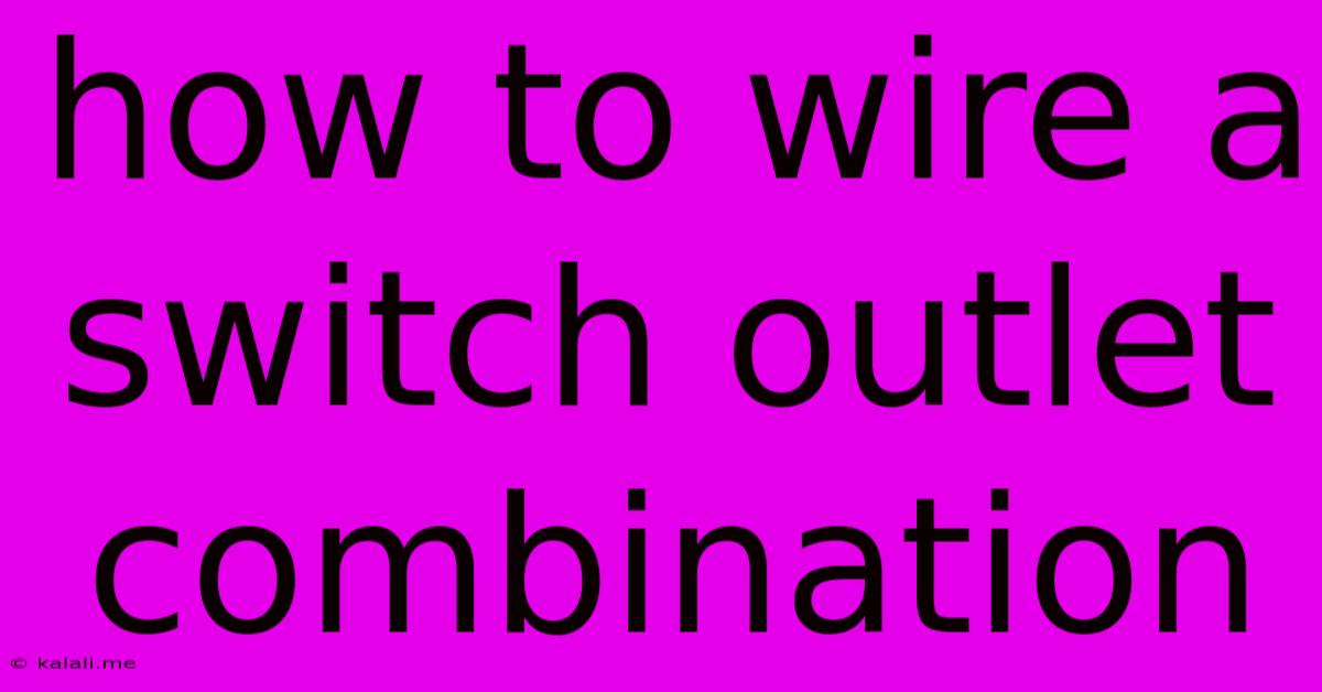 How To Wire A Switch Outlet Combination
