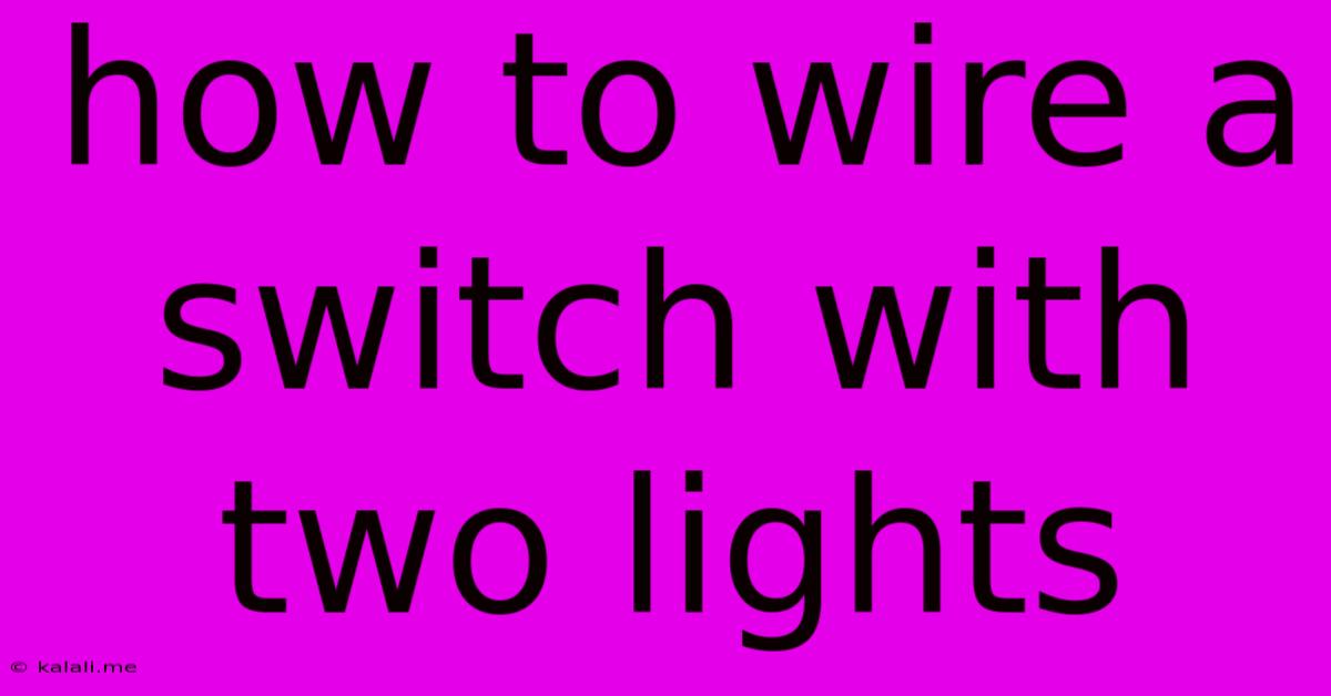 How To Wire A Switch With Two Lights