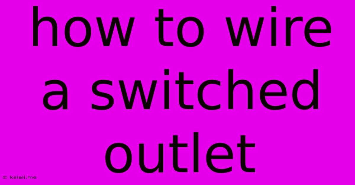 How To Wire A Switched Outlet