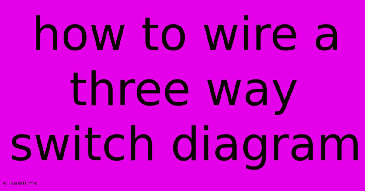 How To Wire A Three Way Switch Diagram