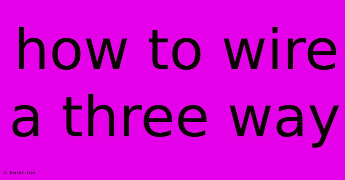 How To Wire A Three Way