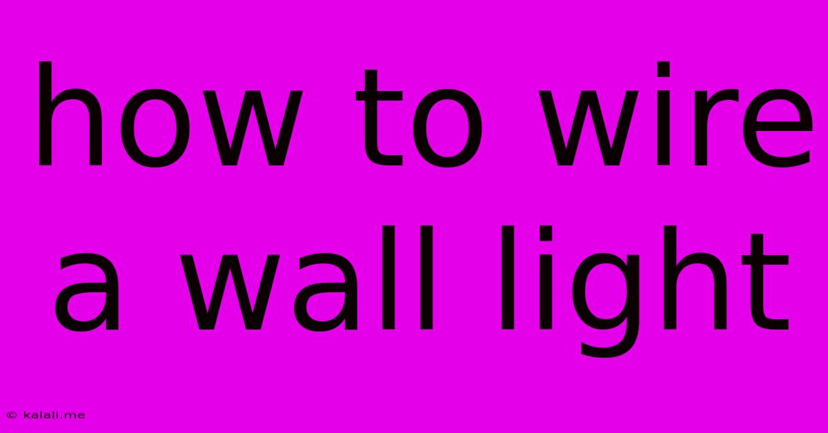 How To Wire A Wall Light