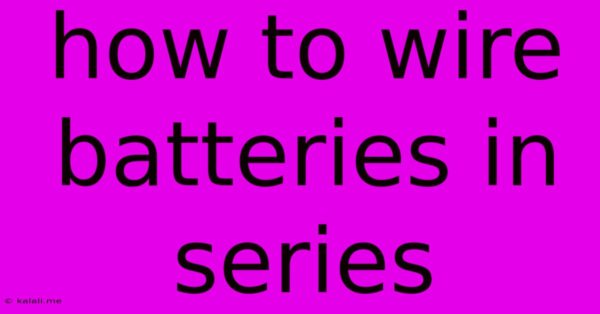 How To Wire Batteries In Series