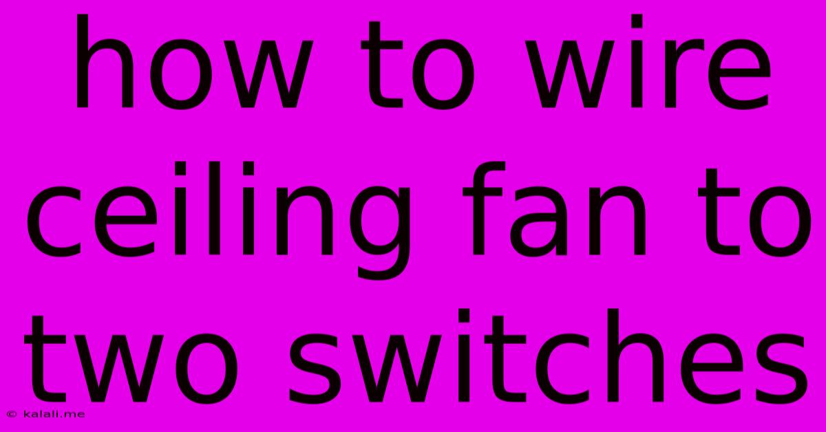 How To Wire Ceiling Fan To Two Switches