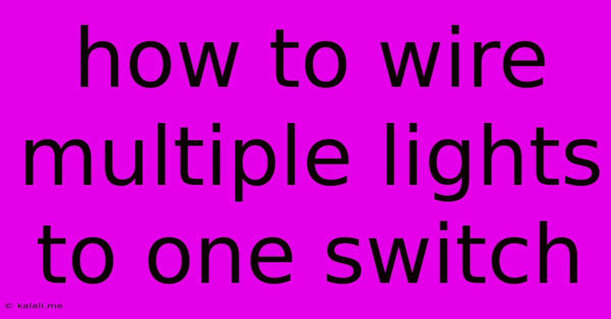 How To Wire Multiple Lights To One Switch