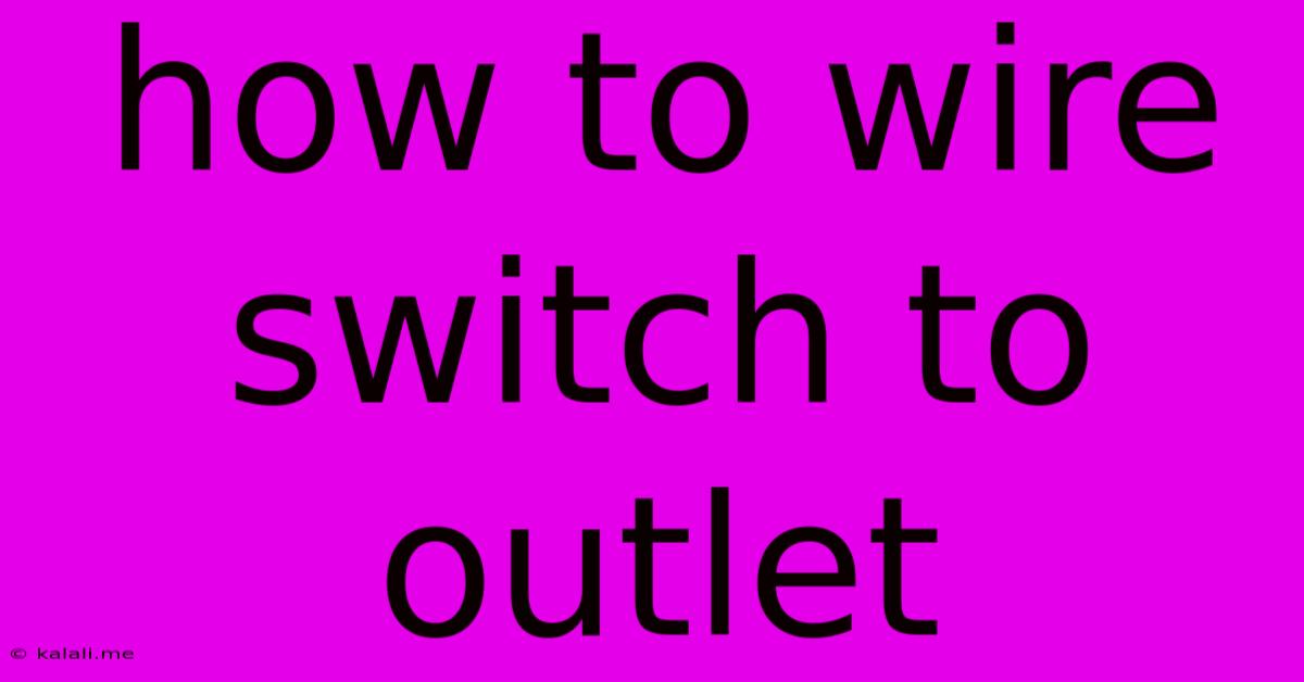 How To Wire Switch To Outlet