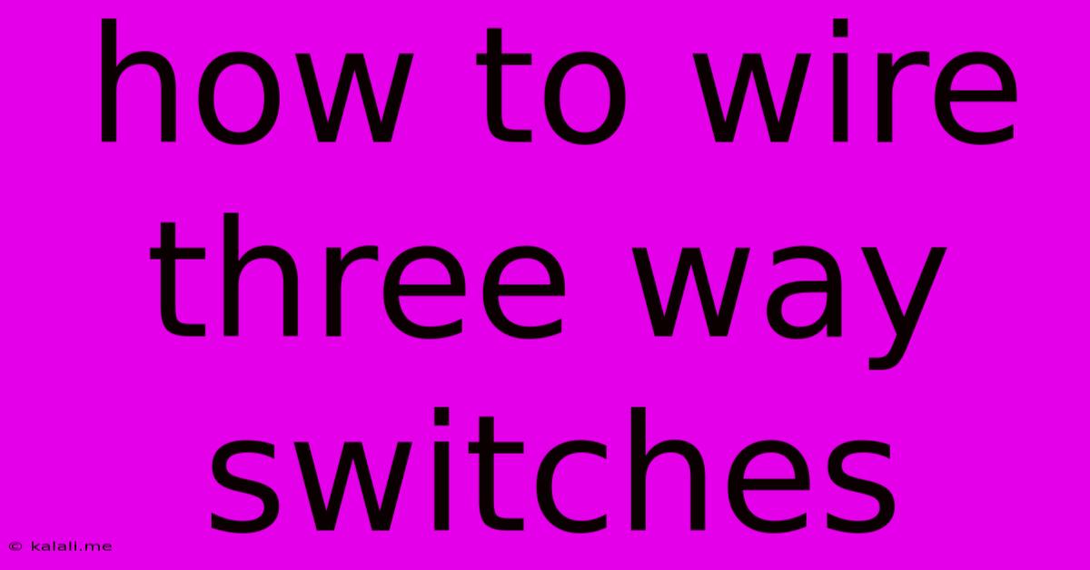How To Wire Three Way Switches