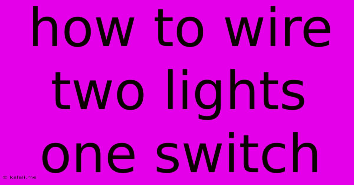 How To Wire Two Lights One Switch