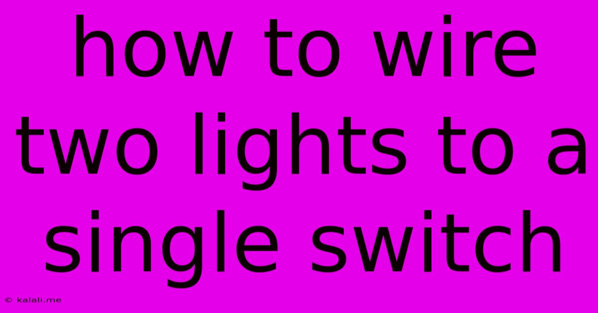 How To Wire Two Lights To A Single Switch