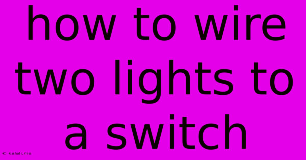 How To Wire Two Lights To A Switch