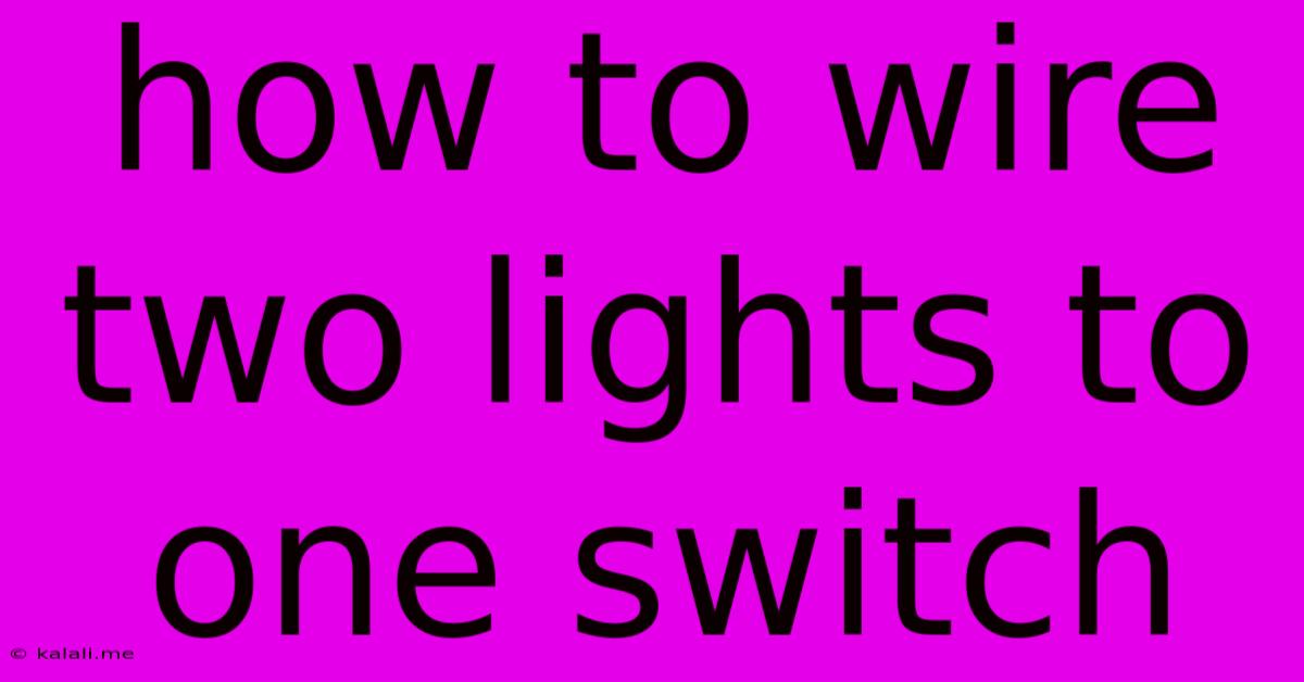 How To Wire Two Lights To One Switch