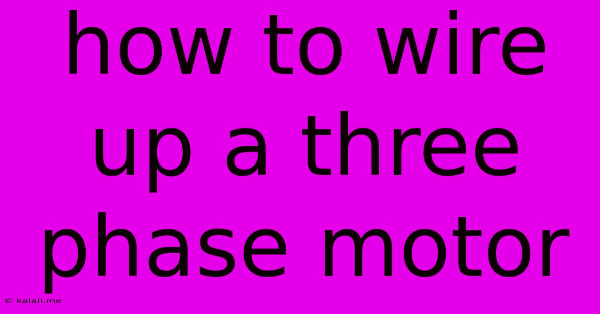 How To Wire Up A Three Phase Motor