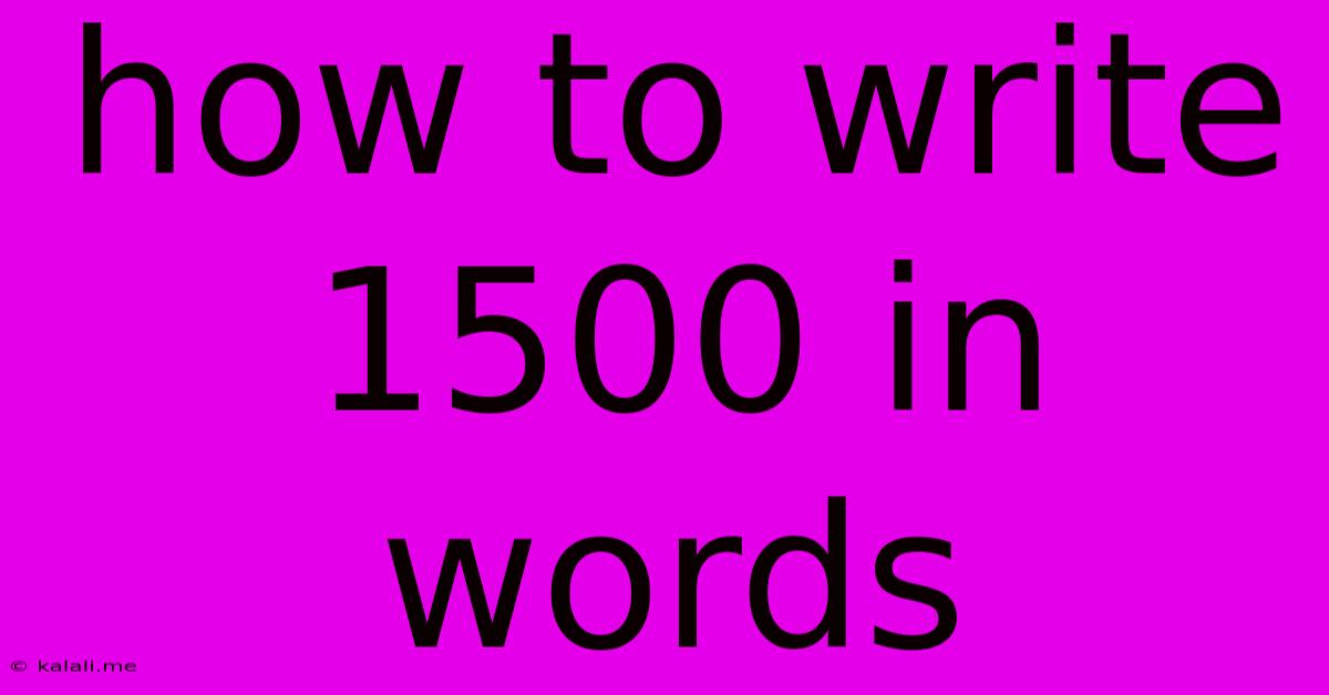 How To Write 1500 In Words