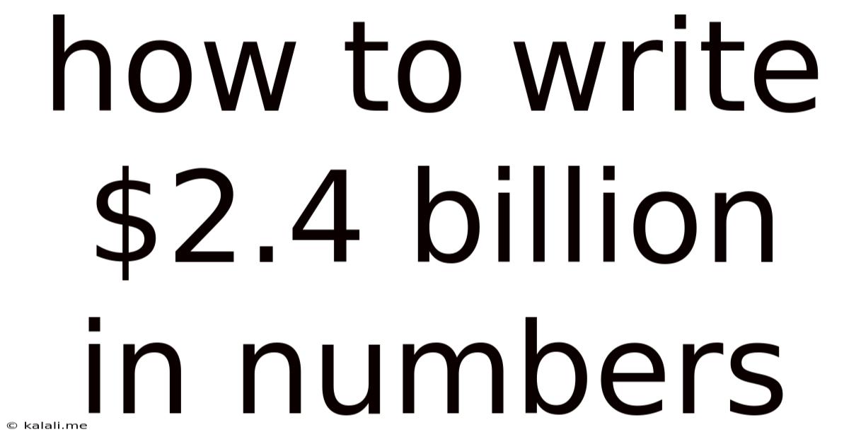 How To Write $2.4 Billion In Numbers