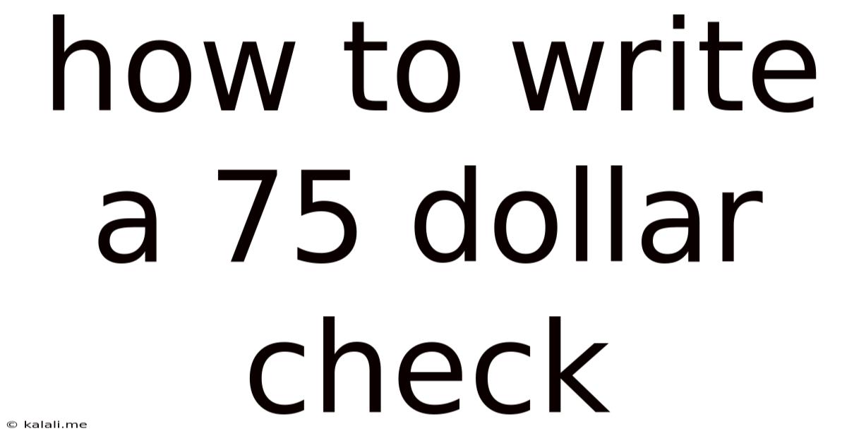 How To Write A 75 Dollar Check