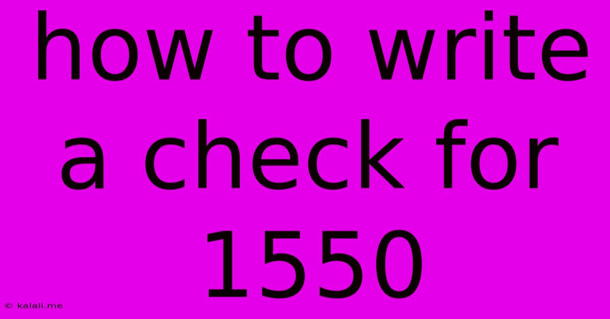 How To Write A Check For 1550
