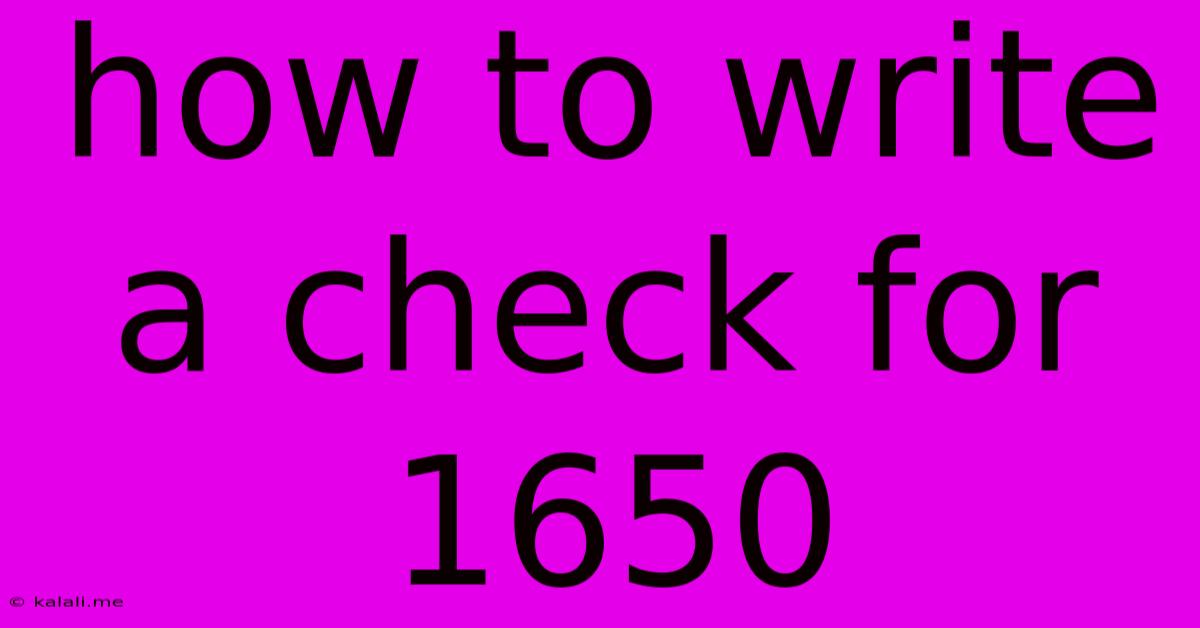 How To Write A Check For 1650