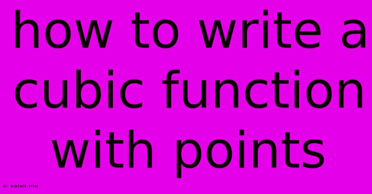 How To Write A Cubic Function With Points