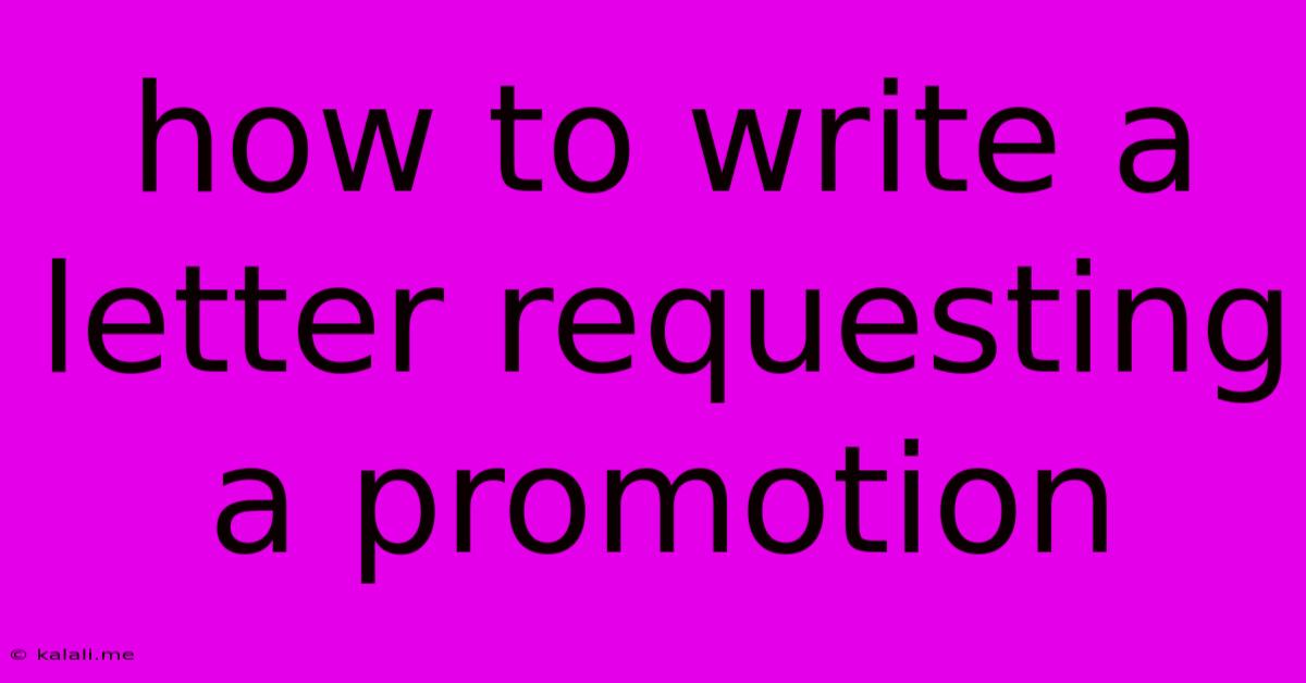 How To Write A Letter Requesting A Promotion
