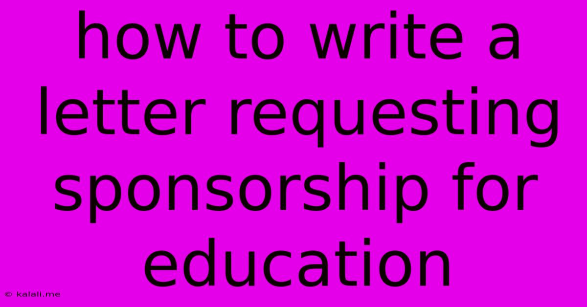 How To Write A Letter Requesting Sponsorship For Education
