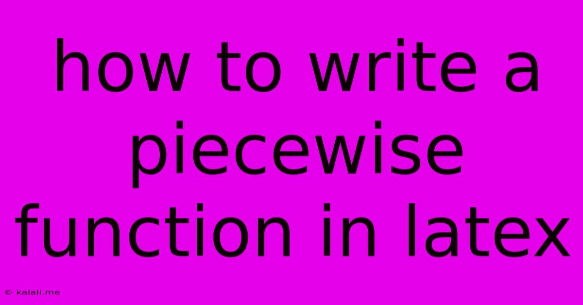 How To Write A Piecewise Function In Latex