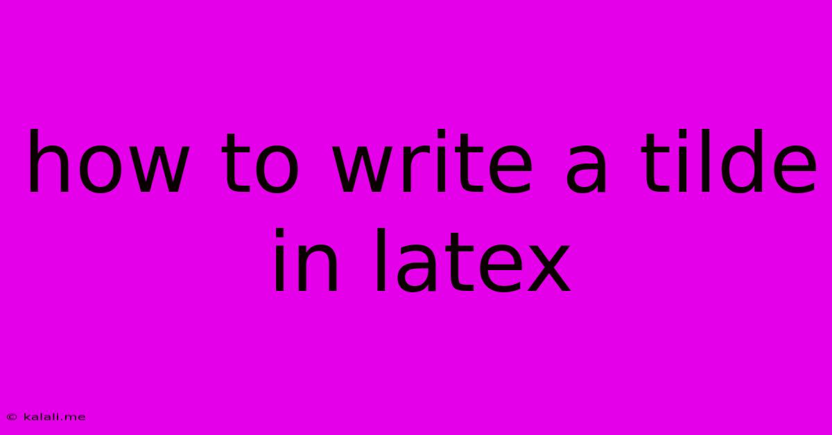 How To Write A Tilde In Latex