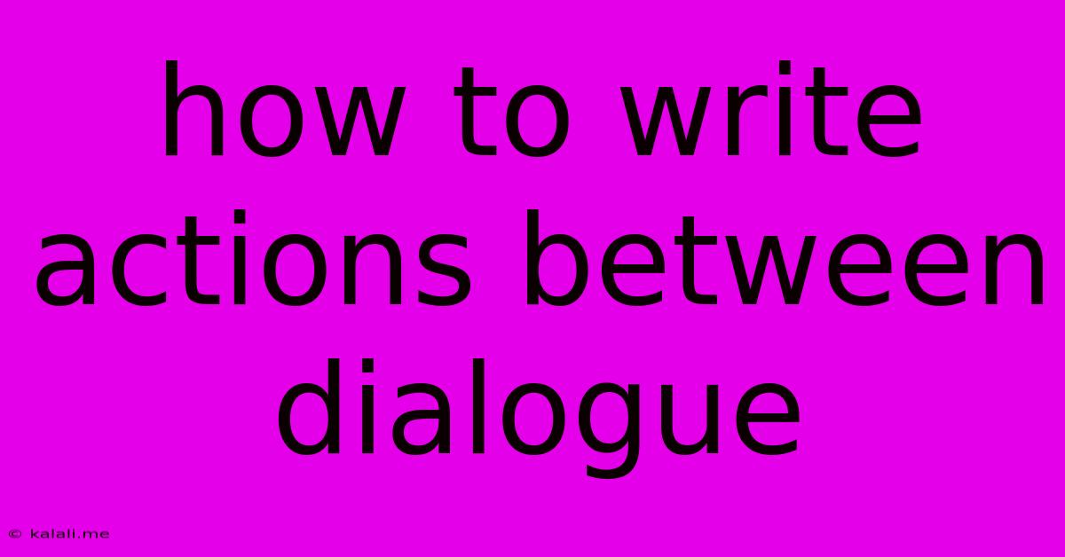 How To Write Actions Between Dialogue