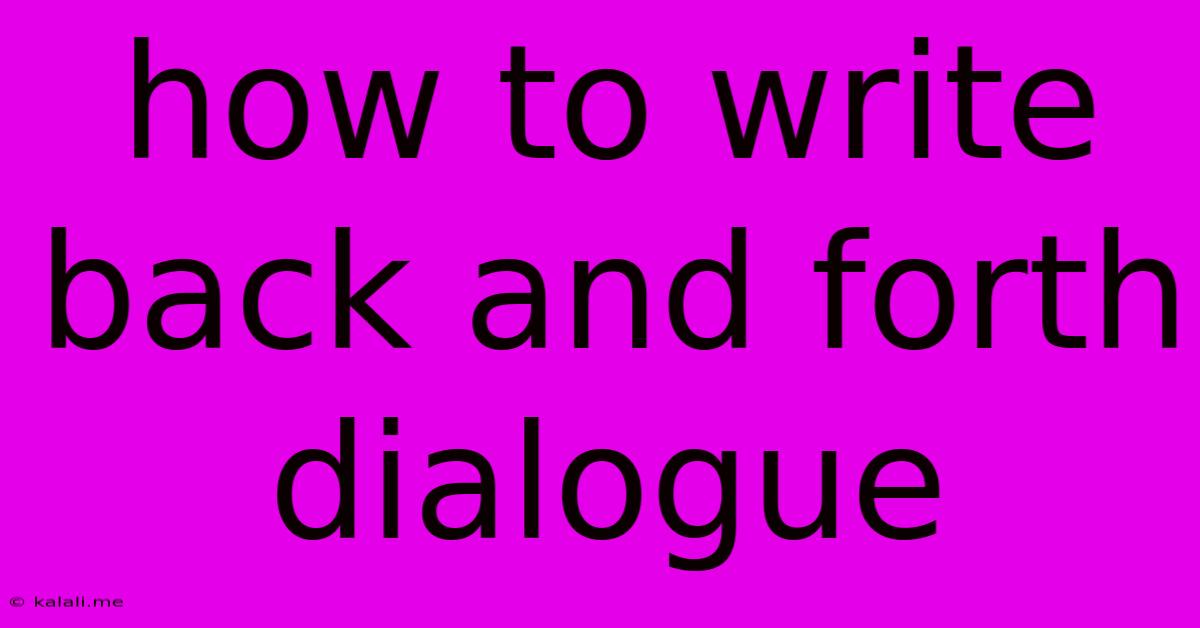 How To Write Back And Forth Dialogue