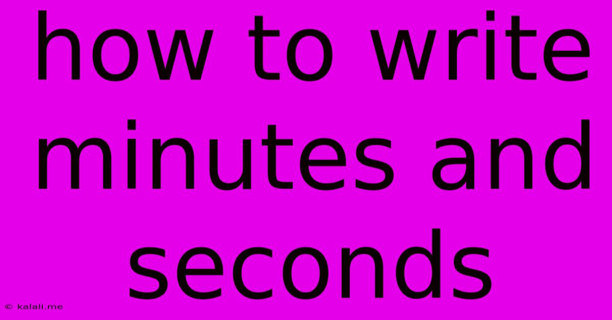 How To Write Minutes And Seconds