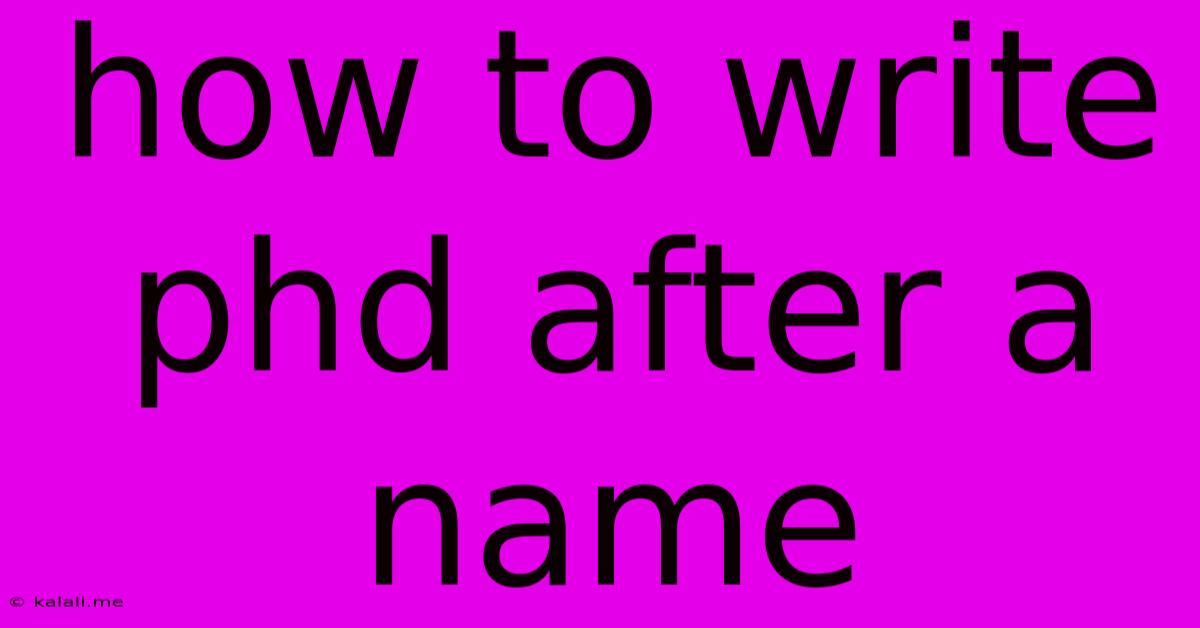 How To Write Phd After A Name