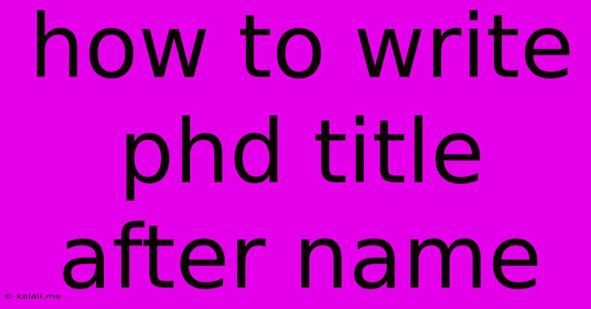 How To Write Phd Title After Name